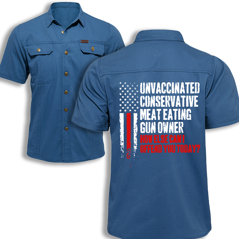 Maturelion Men's Work Shirt Unvaccinated Conservative Meat Eating Gun Owner How Else Cani Offend You Today Work Shirt