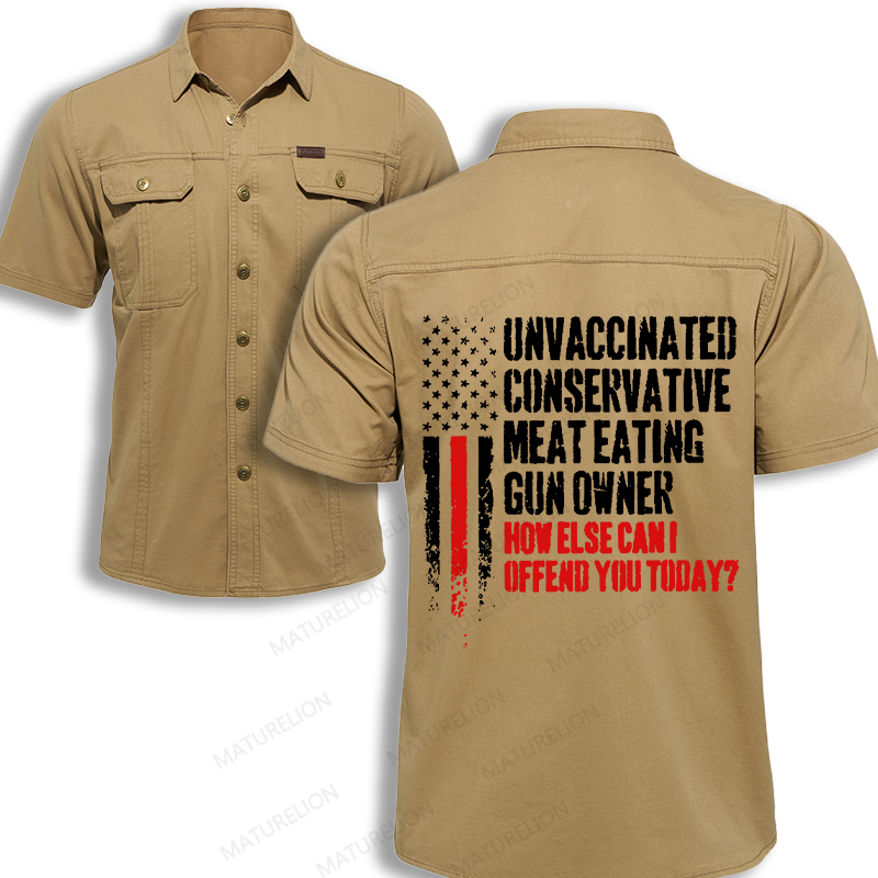 Maturelion Men's Work Shirt Unvaccinated Conservative Meat Eating Gun Owner How Else Cani Offend You Today Work Shirt