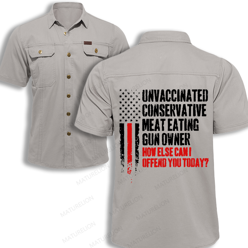 Maturelion Men's Work Shirt Unvaccinated Conservative Meat Eating Gun Owner How Else Cani Offend You Today Work Shirt