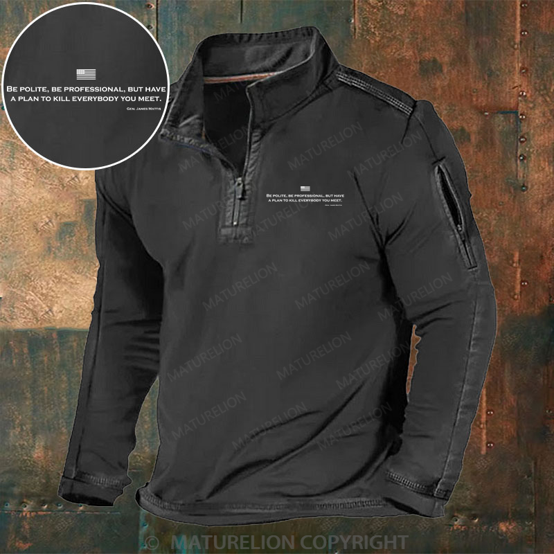 Maturelion Men's Henley Shirt Be Polite Be Professional But Have A Plan To Kill Everybody You Meet Gen James Mattis Henley Shirt