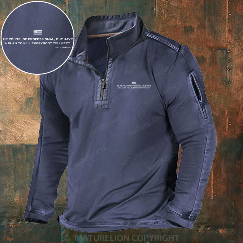 Maturelion Men's Henley Shirt Be Polite Be Professional But Have A Plan To Kill Everybody You Meet Gen James Mattis Henley Shirt