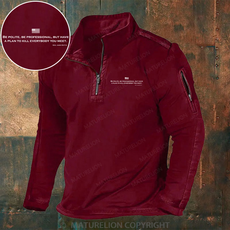 Maturelion Men's Henley Shirt Be Polite Be Professional But Have A Plan To Kill Everybody You Meet Gen James Mattis Henley Shirt