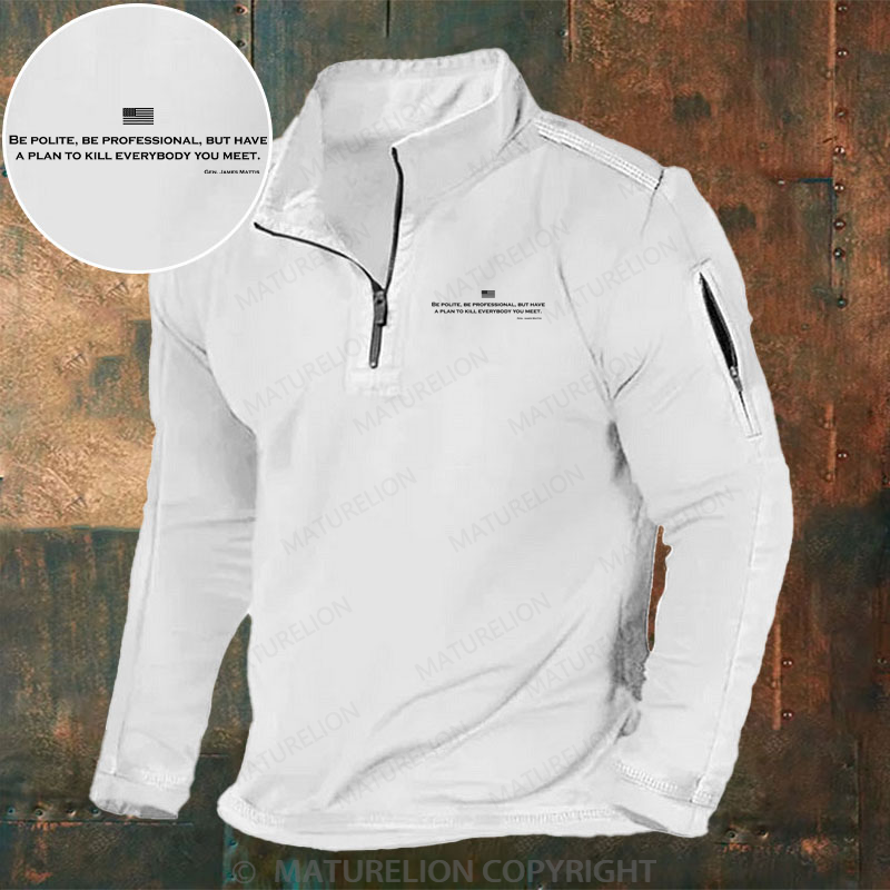 Maturelion Men's Henley Shirt Be Polite Be Professional But Have A Plan To Kill Everybody You Meet Gen James Mattis Henley Shirt