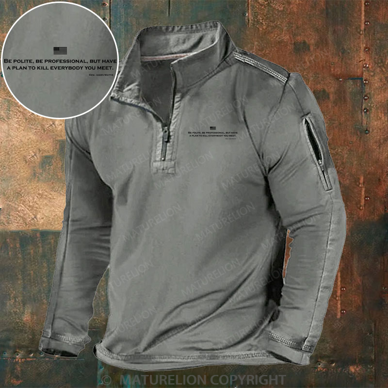 Maturelion Men's Henley Shirt Be Polite Be Professional But Have A Plan To Kill Everybody You Meet Gen James Mattis Henley Shirt
