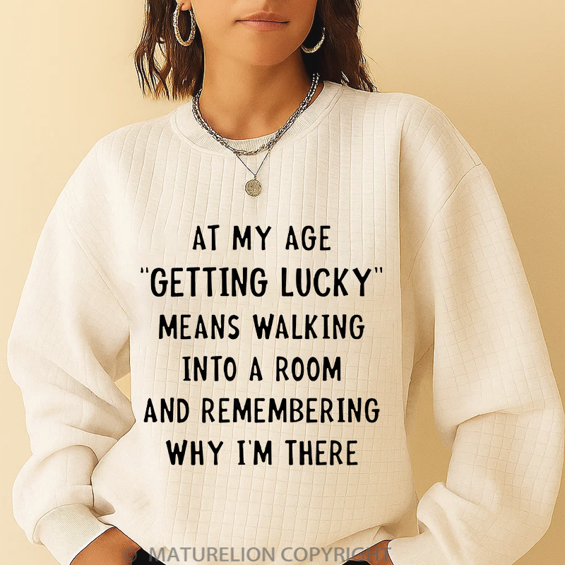 Maturelion Men's Sweatshirt At My Age Getting Lucky Means Walking Into A Room And Remembering Why I'm There Waffle Knit Sweatshirt