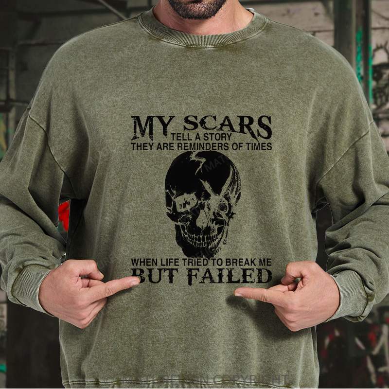 Maturelion Men's Sweatshirt My Scars Tell A Story They Are Reminders Of Times When Life Tried To Break Me But Failed Washed Sweatshirt