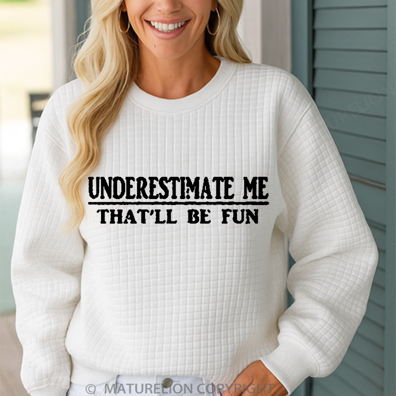 Maturelion Men's Sweatshirt Underestimate Me That'll Be Fun Waffle Knit Sweatshirt