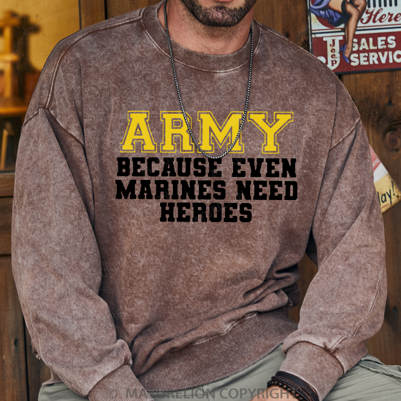 Maturelion Men's Sweatshirt Army Because Even Marines Need Heroes Washed Sweatshirt
