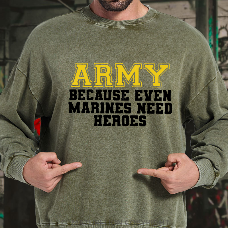 Maturelion Men's Sweatshirt Army Because Even Marines Need Heroes Washed Sweatshirt