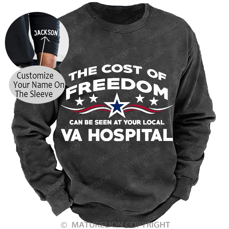 Maturelion Men's Sweatshirt The Cost Of Freedom Can Be Seen At Your Local Va Hospital Washed Sweatshirt