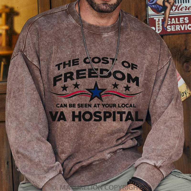 Maturelion Men's Sweatshirt The Cost Of Freedom Can Be Seen At Your Local Va Hospital Washed Sweatshirt