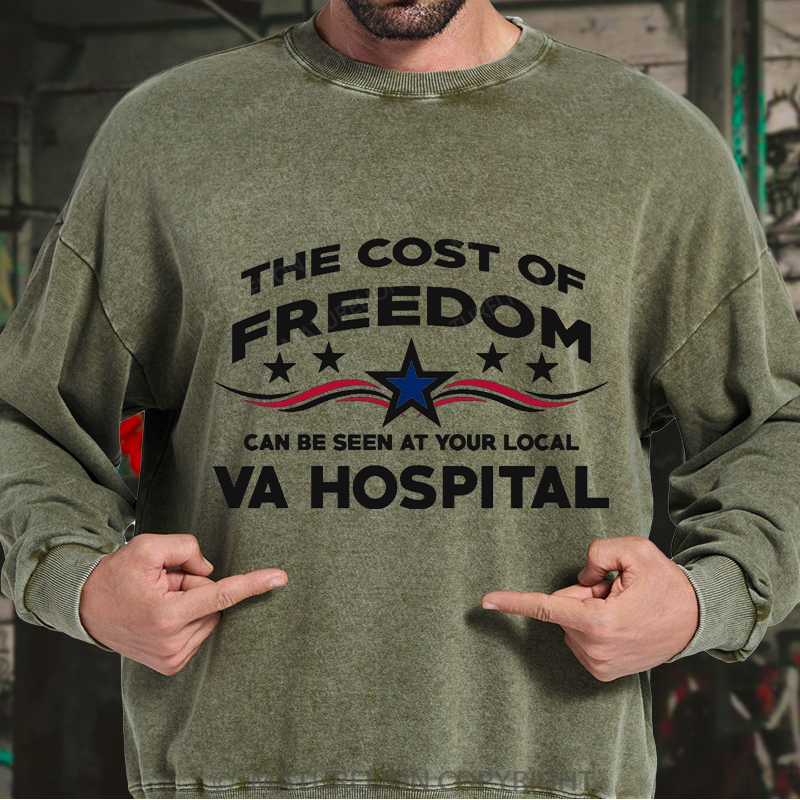 Maturelion Men's Sweatshirt The Cost Of Freedom Can Be Seen At Your Local Va Hospital Washed Sweatshirt