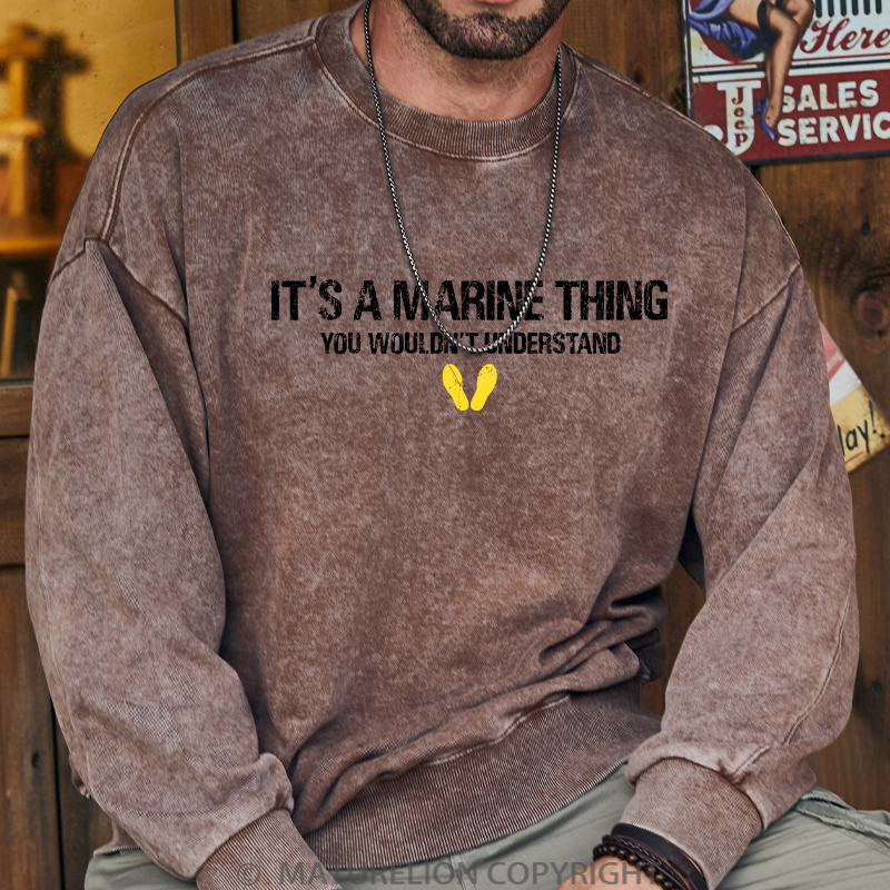 Maturelion Men's Sweatshirt It's A Marine Thing You Wouldn't Understand Washed Sweatshirt