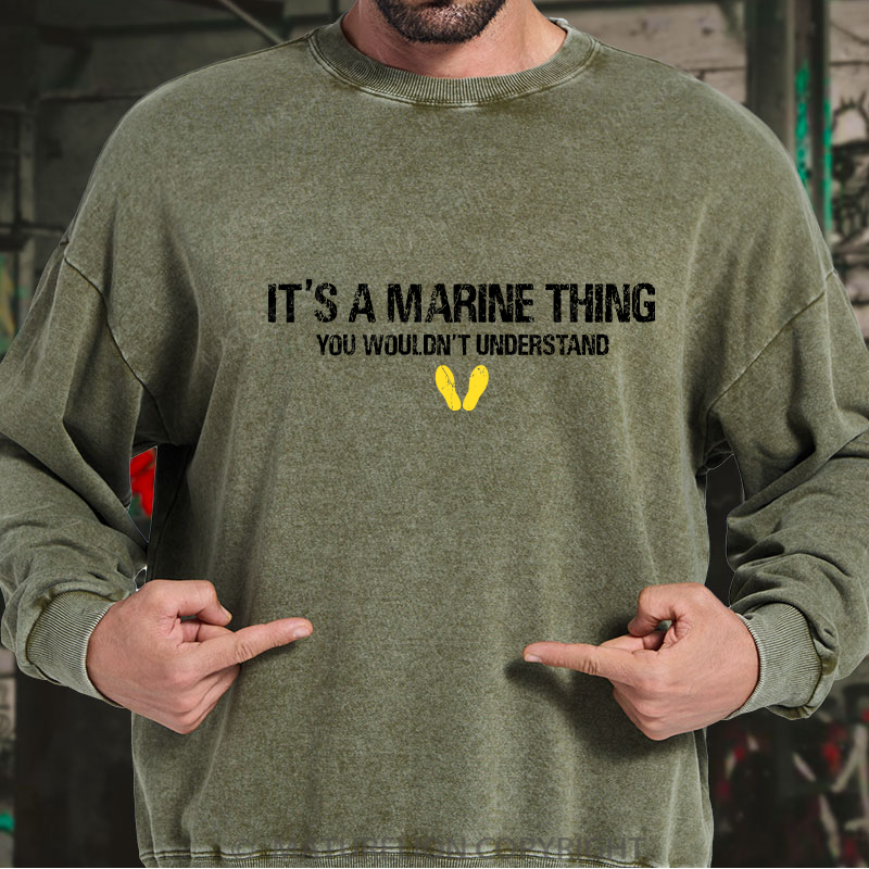 Maturelion Men's Sweatshirt It's A Marine Thing You Wouldn't Understand Washed Sweatshirt