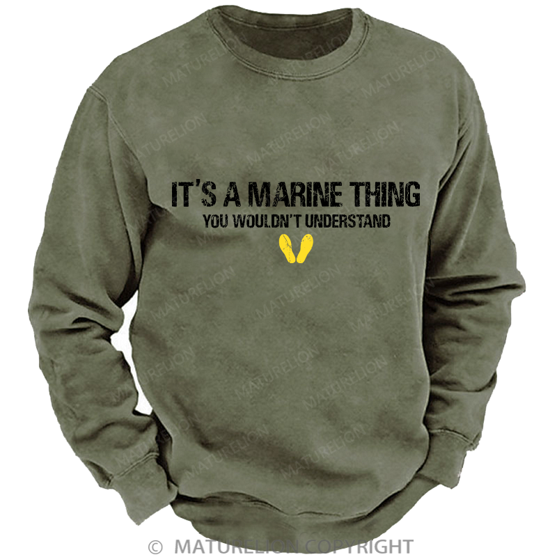 Maturelion Men's Sweatshirt It's A Marine Thing You Wouldn't Understand Washed Sweatshirt