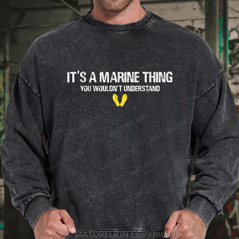 Maturelion Men's Sweatshirt It's A Marine Thing You Wouldn't Understand Washed Sweatshirt