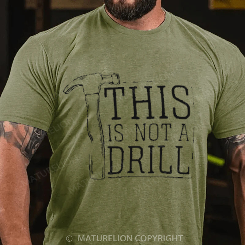 Maturelion Men's T-Shirt This is Not a Drill Cotton T-Shirt