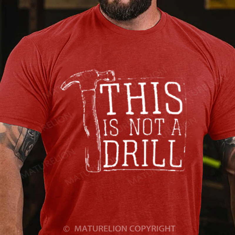 Maturelion Men's T-Shirt This is Not a Drill Cotton T-Shirt