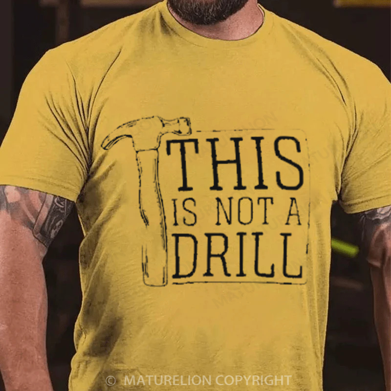 Maturelion Men's T-Shirt This is Not a Drill Cotton T-Shirt