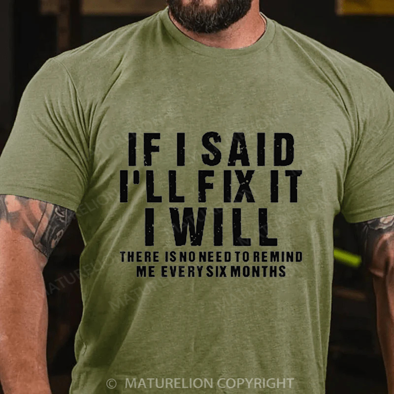 Maturelion Men's T-Shirt If I Said I Will Fix It I Will Cotton T-Shirt