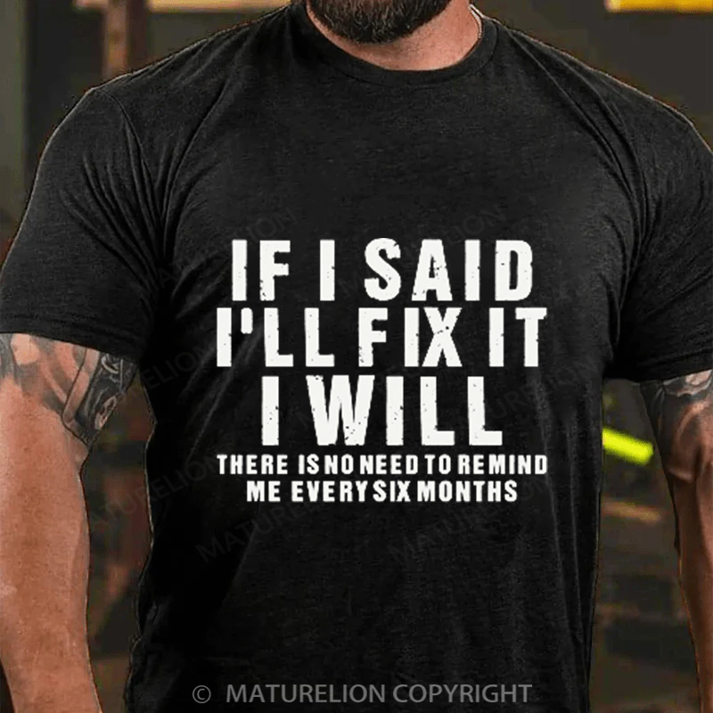 Maturelion Men's T-Shirt If I Said I Will Fix It I Will Cotton T-Shirt