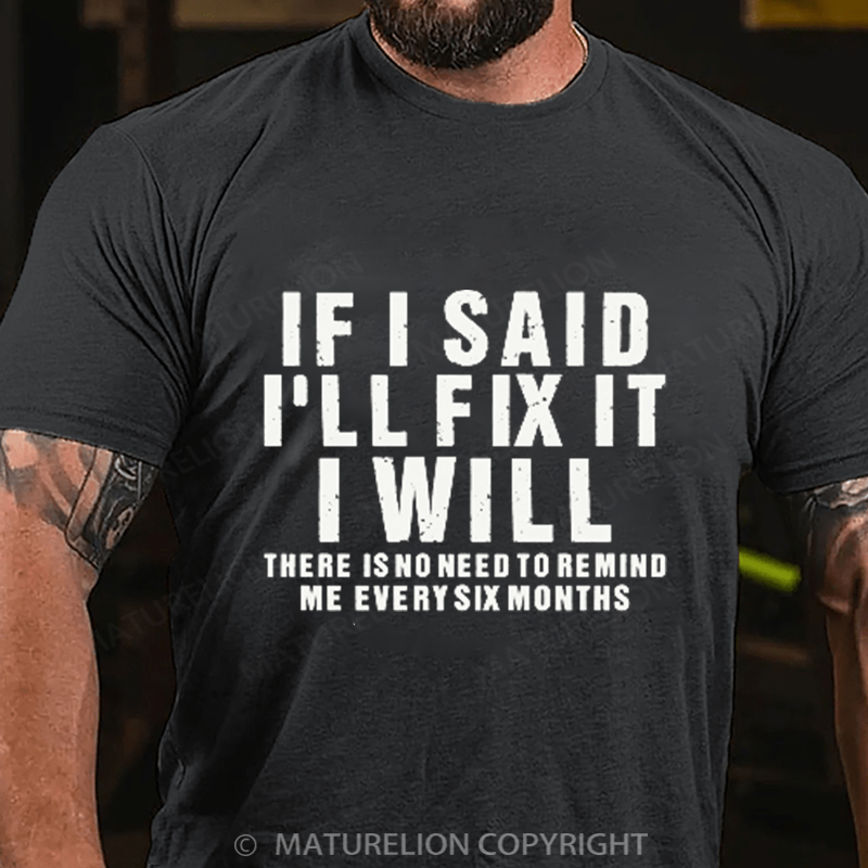 Maturelion Men's T-Shirt If I Said I Will Fix It I Will Cotton T-Shirt