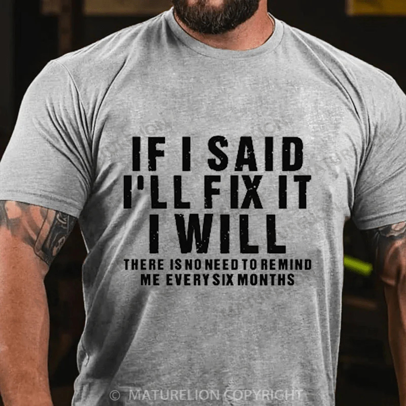 Maturelion Men's T-Shirt If I Said I Will Fix It I Will Cotton T-Shirt