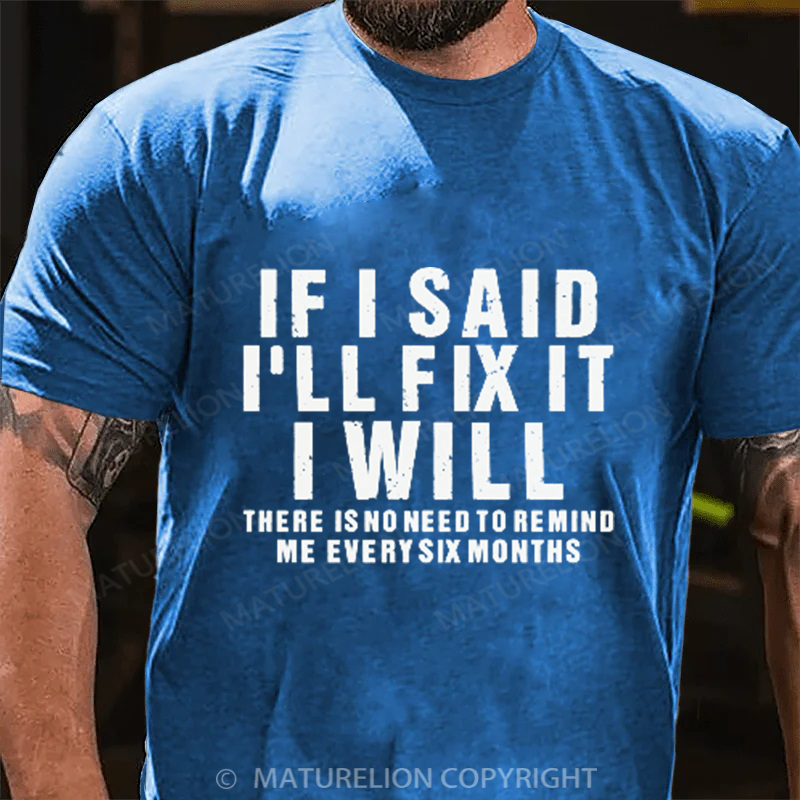 Maturelion Men's T-Shirt If I Said I Will Fix It I Will Cotton T-Shirt