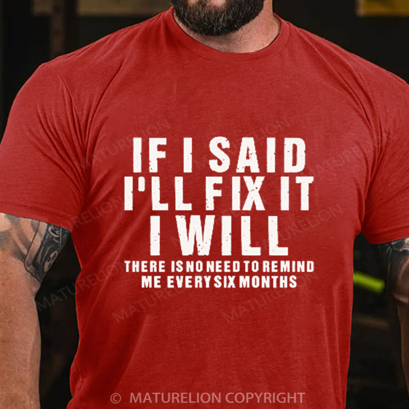 Maturelion Men's T-Shirt If I Said I Will Fix It I Will Cotton T-Shirt