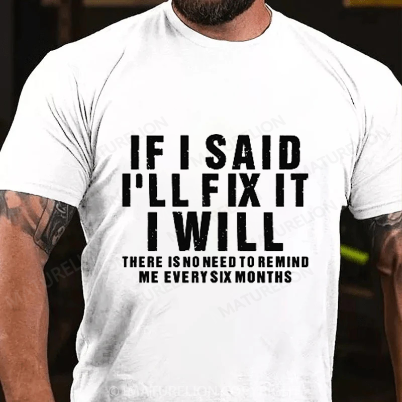 Maturelion Men's T-Shirt If I Said I Will Fix It I Will Cotton T-Shirt