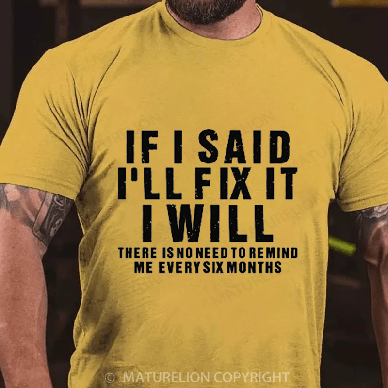 Maturelion Men's T-Shirt If I Said I Will Fix It I Will Cotton T-Shirt