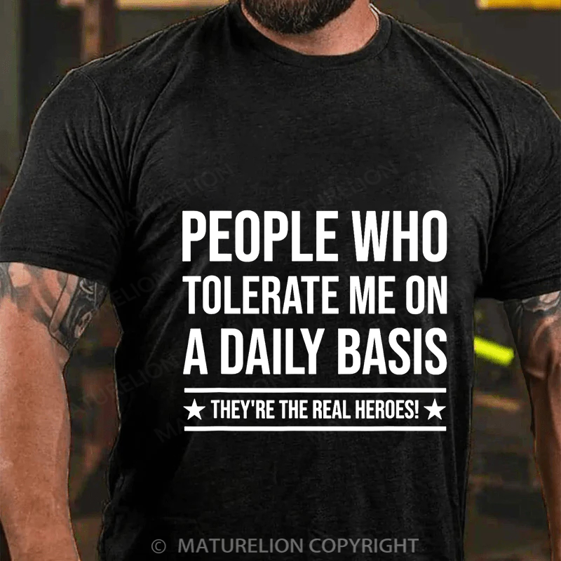Maturelion Men's T-shirt People Who Tolerate Me On A Daily Basis Cotton T-shirt