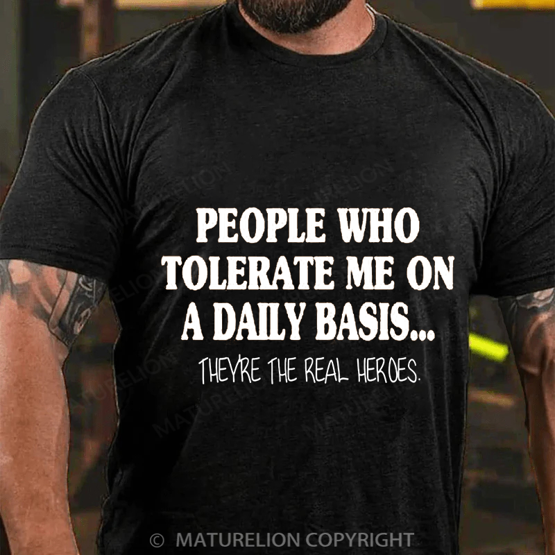 Maturelion Men's T-shirt People Who Tolerate Me On A Daily Basis... Cotton T-shirt