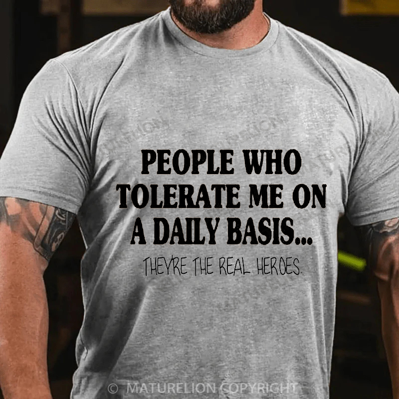 Maturelion Men's T-shirt People Who Tolerate Me On A Daily Basis... Cotton T-shirt