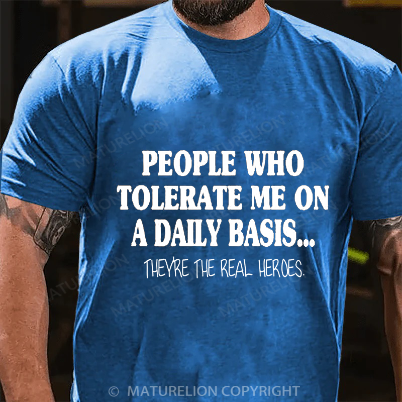 Maturelion Men's T-shirt People Who Tolerate Me On A Daily Basis... Cotton T-shirt