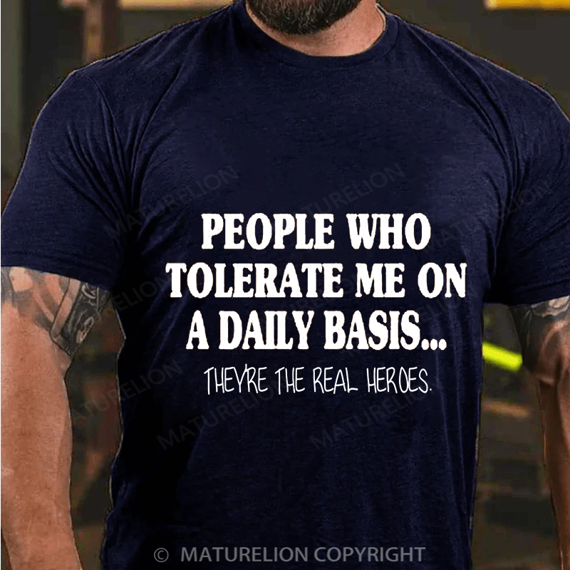 Maturelion Men's T-shirt People Who Tolerate Me On A Daily Basis... Cotton T-shirt