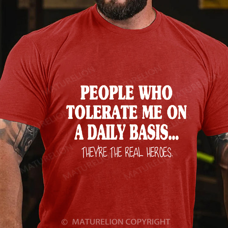 Maturelion Men's T-shirt People Who Tolerate Me On A Daily Basis... Cotton T-shirt