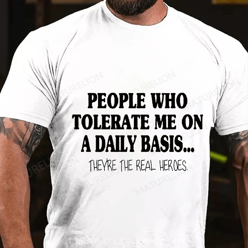 Maturelion Men's T-shirt People Who Tolerate Me On A Daily Basis... Cotton T-shirt