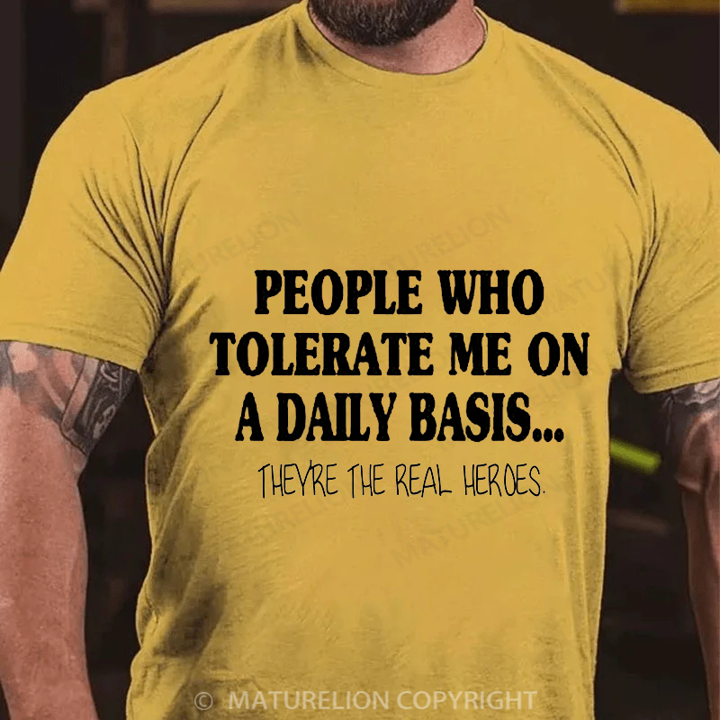 Maturelion Men's T-shirt People Who Tolerate Me On A Daily Basis... Cotton T-shirt