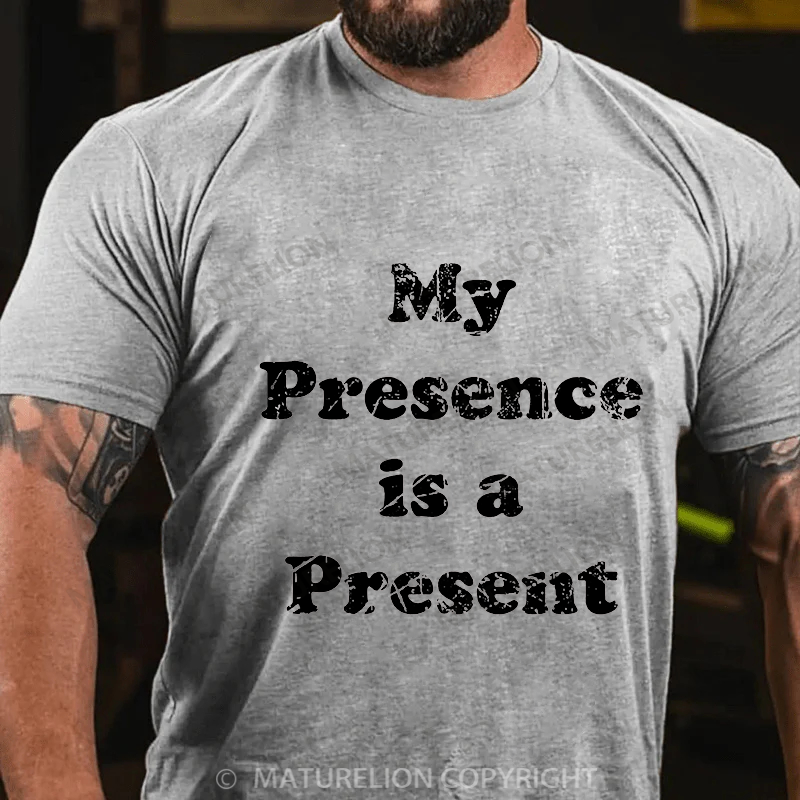 Maturelion Men's T-shirt My Presence is A Present Cotton T-shirt