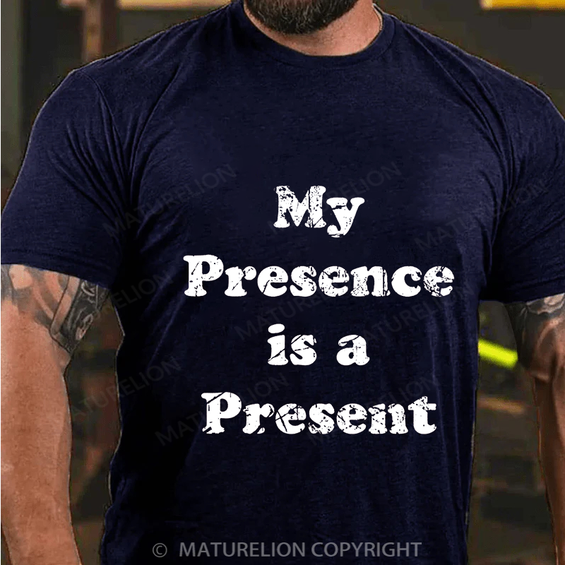 Maturelion Men's T-shirt My Presence is A Present Cotton T-shirt
