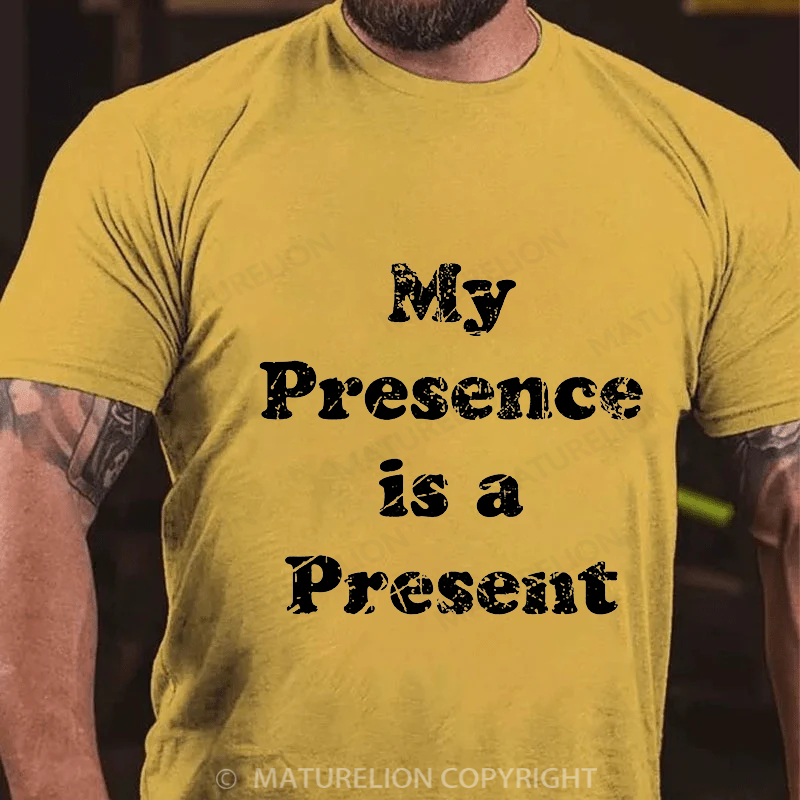 Maturelion Men's T-shirt My Presence is A Present Cotton T-shirt