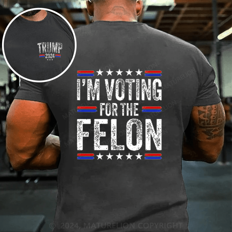 Maturelion I'M Voting For The Felon 4th of July T-Shirt (Free Customization)