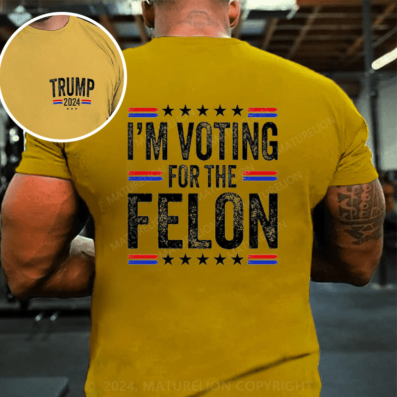 Maturelion I'M Voting For The Felon 4th of July T-Shirt (Free Customization)