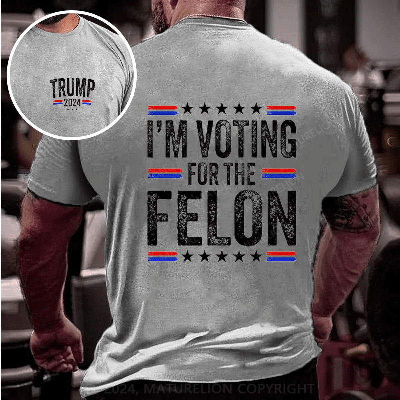 Maturelion I'M Voting For The Felon 4th of July T-Shirt (Free Customization)