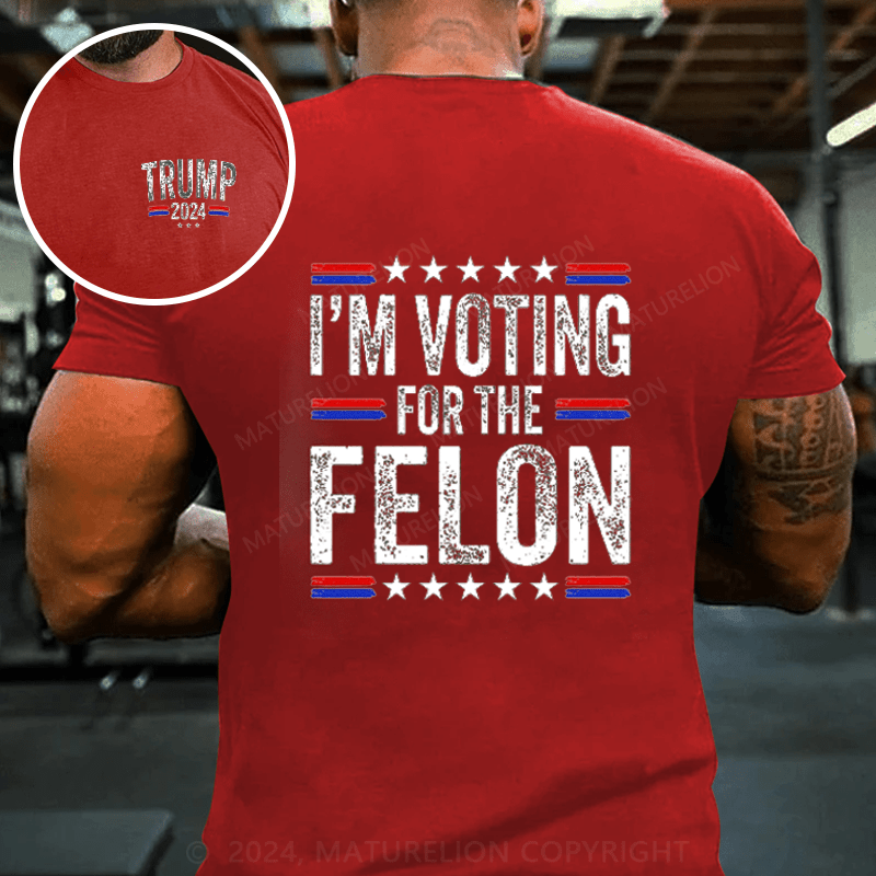 Maturelion I'M Voting For The Felon 4th of July T-Shirt (Free Customization)