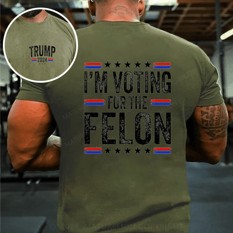 Maturelion I'M Voting For The Felon 4th of July T-Shirt (Free Customization)