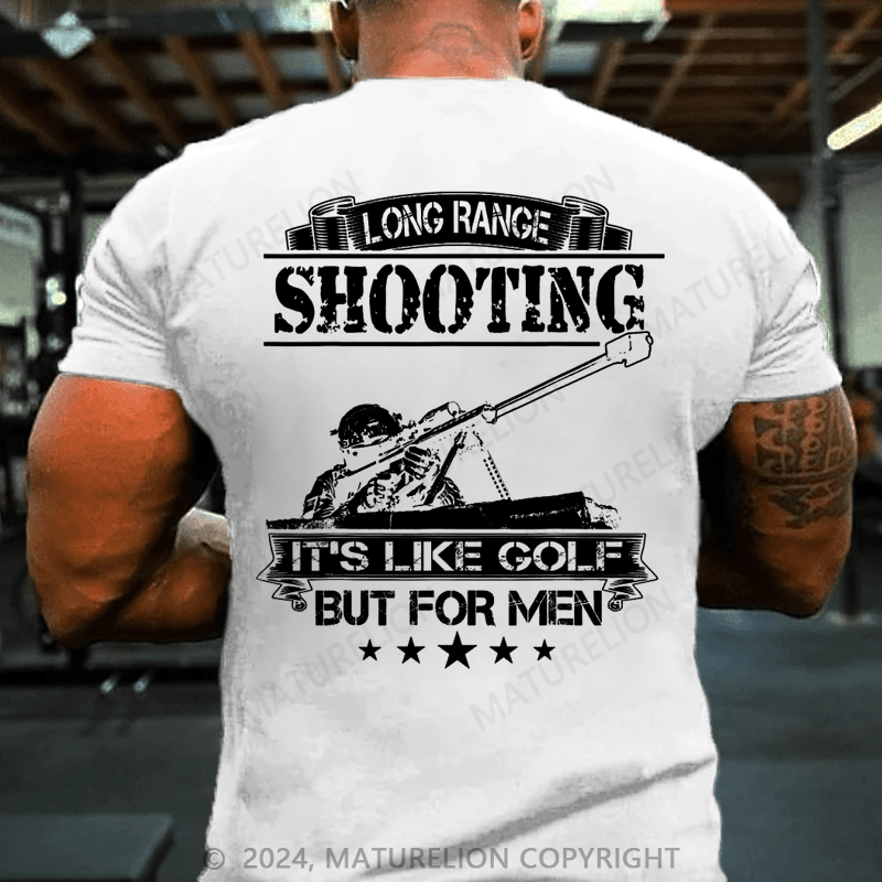 Maturelion Long Range Shooting It's Like Golf But For Men T-Shirt  (Free Customization)