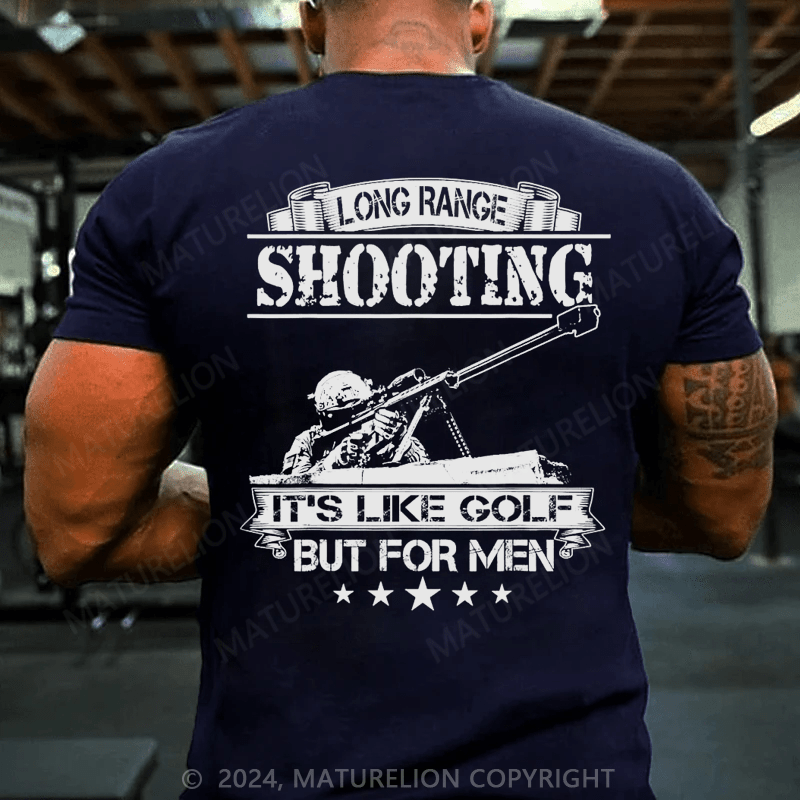 Maturelion Long Range Shooting It's Like Golf But For Men T-Shirt  (Free Customization)