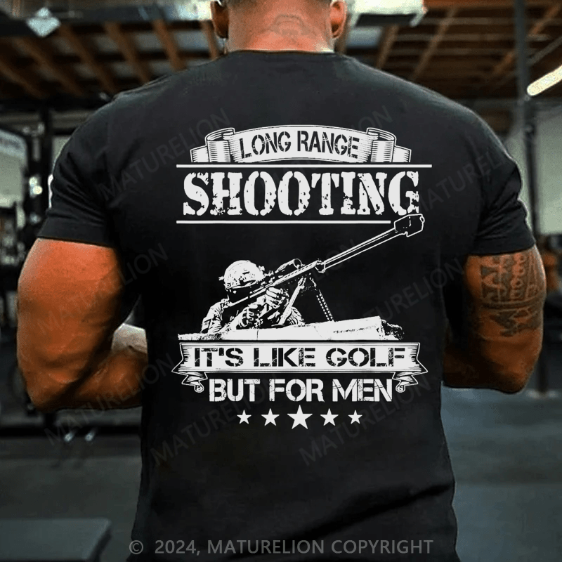 Maturelion Long Range Shooting It's Like Golf But For Men T-Shirt  (Free Customization)